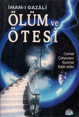 Ölüm ve Ötesi Cennet Cehennem Kıyamet Kabir Azabı