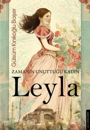 Zamanın Unuttuğu Kadın: Leyla
