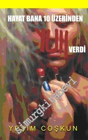 Hayat Bana 10 Üzerinden Yuh Verdi -
