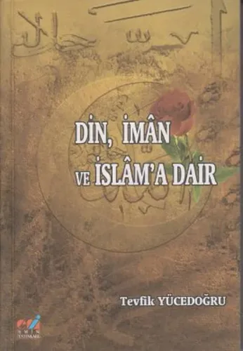 Din, İman ve İslam'a Dair