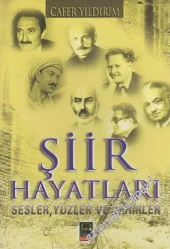 Şiir Hayatları: Sesler, Yüzler ve Şehirler, Tevfik Fikret, Yahya Kemal Beyatlı, Bülent Ecevit, Nâzım Hikmet -        2006