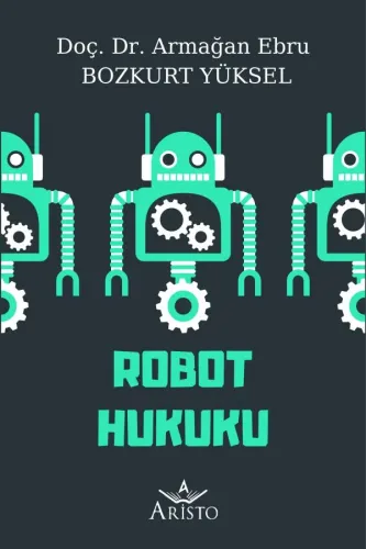Robot Hukuku Aristo Yayınevi Armağan Ebru Bozkurt Yüksel