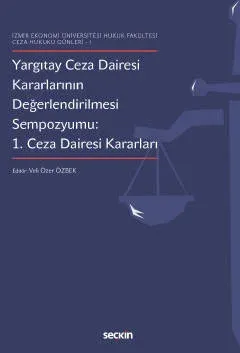 Yargıtay Ceza Dairesi Kararlarının Değerlendirilmesi Sempozyumu
