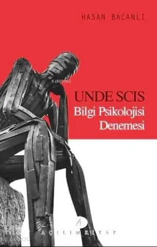 Unde Scis Bilgi Psikolojisi Denemesi