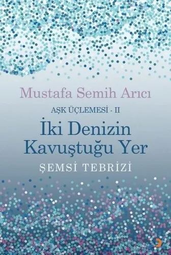 İki Denizin Kavuştuğu Yer - Aşk Üçlemesi 2