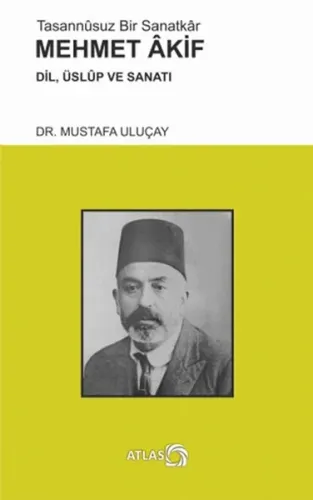 Tasannusuz Bir Sanatkar Mehmet Akif; Dil, Üslup ve Sanatı