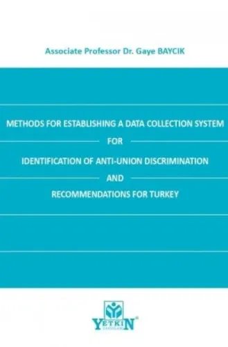 Methods for Establishing A Data Collection System for Identification of Anti-Union Discrimination and Recommendations for Turkey