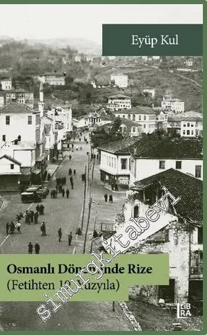 Fetihten 19. Yüzyıla Osmanlı Döneminde Rize -