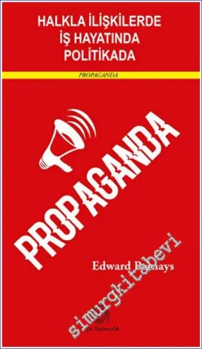 Halkla İlişkilerde İş Hayatında ve Politikada Propaganda -