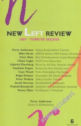 New Left Review 2007 : Türkiye Seçkisi : NATO'nun İslamcıları - Siyon'un Asi Kızı: Hannah Arendt -  'Bakış Teorisi' Üzerine - Konfüçyus'u Tartışmak -
