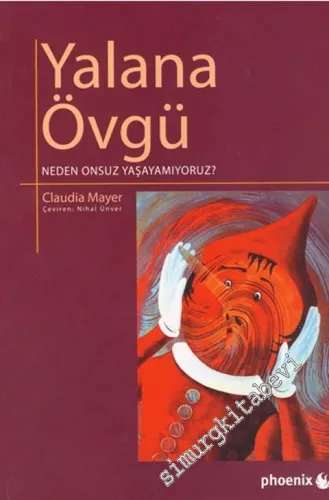 Yalana Övgü : Neden Onsuz Yaşayamıyoruz -         2008