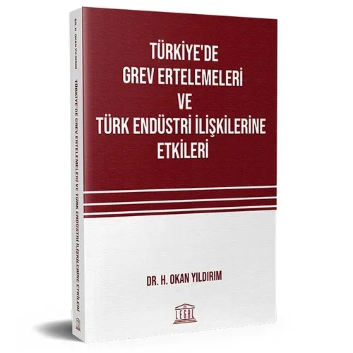 Türkiye'de Grev Ertelemeleri ve Türk Endüstri İlişkilerine Etkileri