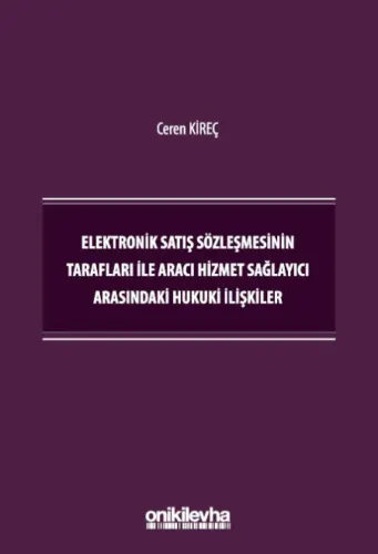 Elektronik Satış Sözleşmesinin Tarafları İle Aracı Hizmet Sağlayıcı Arasındaki Hukuki İlişkiler