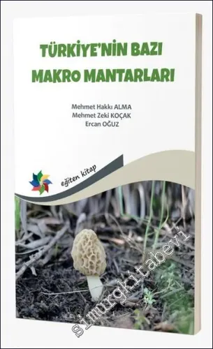 Türkiye'nin Bazı Makro Mantarları : Yenilebilir Yenmeyen Bazı Zehirli Makromantarlar ve Temel Bilgiler -         2023