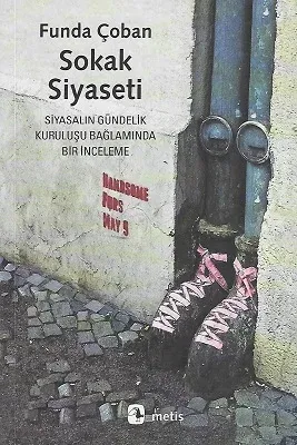 Sokak Siyaseti (Siyasalın Gündelik Kuruluşu Bağlamında Bir İnceleme)
