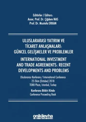 Uluslararası Yatırım ve Ticaret Anlaşmaları: Güncel Gelişmeler ve Problemler / International Investment And Trade Agreements: Recent Developments And Problems