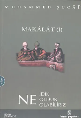 Makalat -1- Ne İdik, Ne Olduk, Ne Olabiliriz