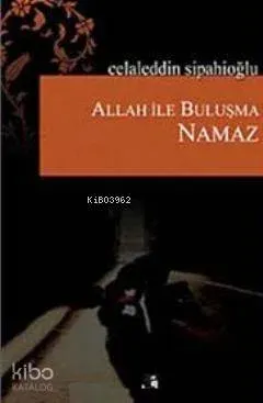 Allah ile Buluşma Namaz