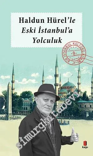 Haldun Hürel'le Eski İstanbul'a Yolculuk - Bir İstanbul Kültürü Kitabı 9 -