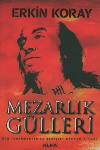 Mezarlık Gülleri; Bir dokümanterle Karışık Hikaye Kitabı