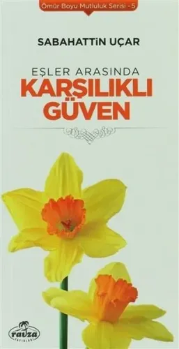 Eşler Arasında Karşılıklı Güven; Ömür Boyu Mutluluk Serisi 5
