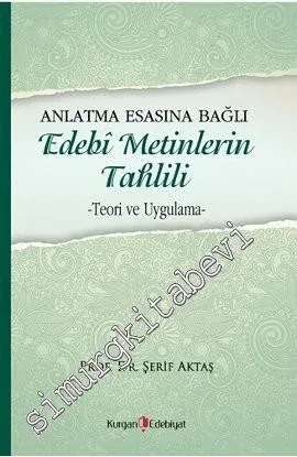 Anlatma Esasına Bağlı Edebi Metinlerin Tahlili: Teori ve Uygulama -        2000