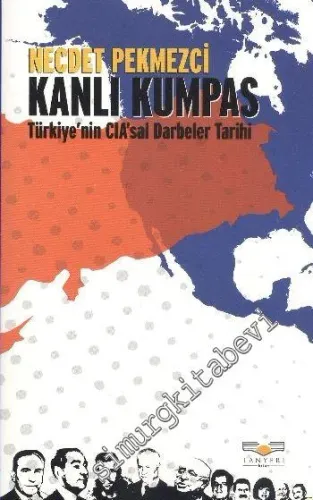 Kanlı Kumpas: Türkiye'nin CIA'sal Darbeler Tarihi -