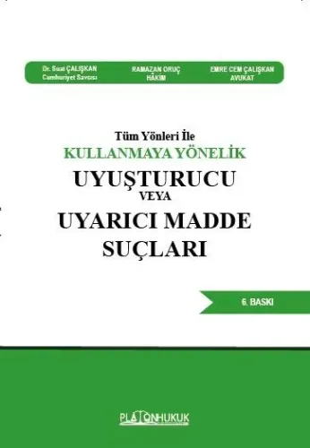 Tüm Yönleri İle KULLANMAYA YÖNELİK UYUŞTURUCU VEYA UYARICI MADDE SUÇLARI 6. BASKI