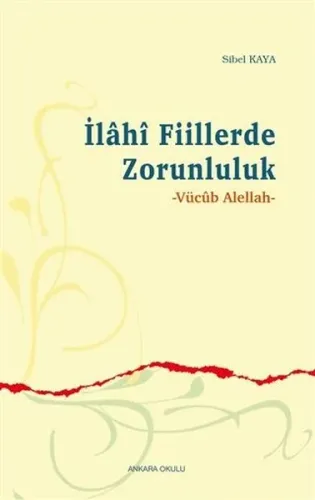 İlâhî Fiillerde Zorunluluk;Vücûb Alellah