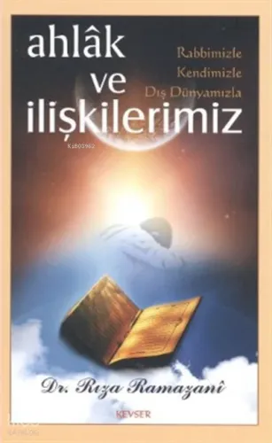 Ahlak ve Rabbimizle, Kendimizle, Dış Dünyamızla İ