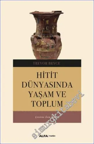 Hitit Dünyasında Yaşam ve Toplum  -         2023