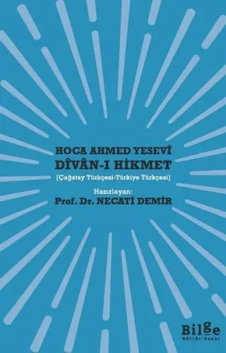 Hoca Ahmed Yesevî Dîvan-ı Hikmet ;(Çağatay Türkçesi-Türkiye Türkçesi)