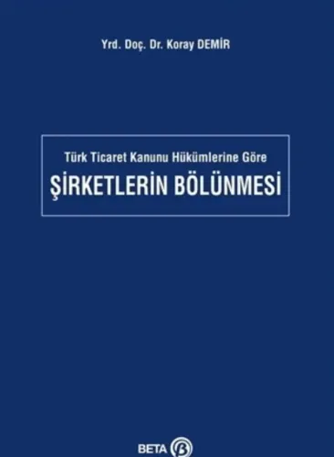 Türk Ticaret Kanunu Hükümlerine Göre Şirketlerin Bölünmesi