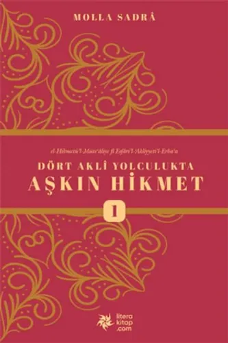Dört Akli Yolculukta Aşkın Hikmet (Esfârü’l Erbaa)