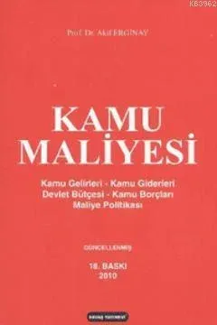 Kamu Maliyesi; Kamu Gelirleri - Kamu Giderleri - Devlet Bütçeleri - Kamu Borçları - Maliye Politikası