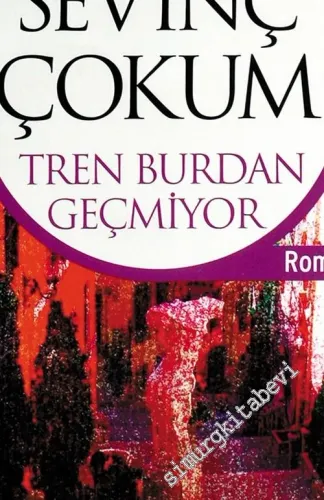 Tren Burdan Geçmiyor -