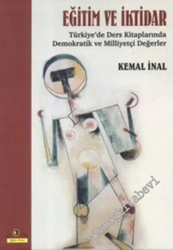 Eğitim ve İktidar: Türkiye'de Ders Kitaplarında Demokratik ve Milliyetçi Değerler -         2004