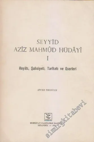 Seyyid Aziz Mahmûd Hüdâyi 1: Hayatı - Şahsiyeti - Tarikatı- Eserleri -