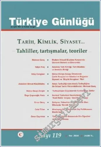 Türkiye Günlüğü Üç Aylık Fikir ve Kültür Dergisi : Tarih Kimlik Siyaset Tahliller Tartışmalar Teoriler - Sayı: 119      Yaz 2014