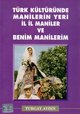 Türk Kültüründe Manilerin Yeri İl İl Maniler ve Benim Manilerim