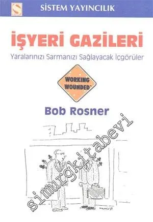 İşyeri Gazileri: Yaralarınızı Sarmanızı Sağlayacak İçgörüler -        2001