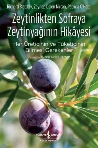 Zeytinlikten Sofraya Zeytinyağının Hikayesi-Her Üreticinin ve Tüketicinin Bilmesi Gerekenler