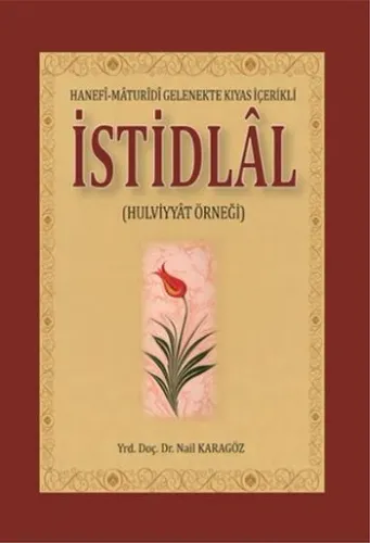 Hanefî-Mâturîdî Gelenekte Kıyas İçerikli İstidlâl