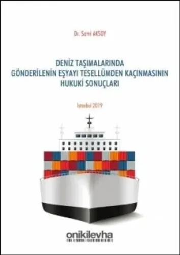 Deniz Taşımalarında Gönderilenin Eşyayı Tesellümden Kaçınmasının Hukuki Sonuçları