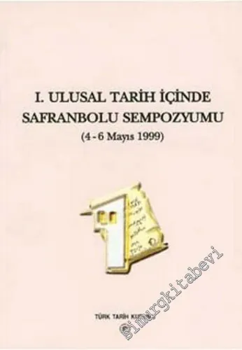1. Ulusal Tarih İçinde Safranbolu Sempozyumu (4-6 Mayıs 1999) -