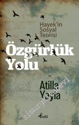 Özgürlük Yolu: Hayek'in Sosyal Teorisi -        2014