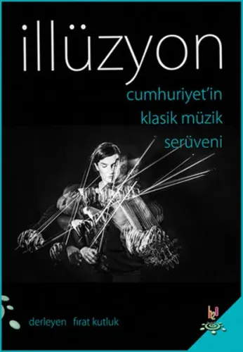 İllüzyon; Cumhuriyet'in Klasik Müzik Serüveni