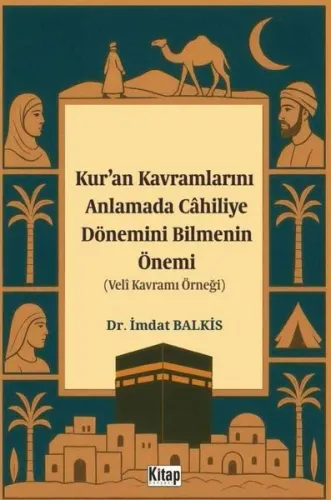 Kur'an Kavramlarını Anlamada Cahiliye Döneminin Bilmenin Önemi;Veli Kavramı Örneği