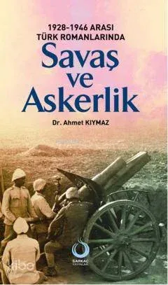 1928-1946 Arası Türk Romanlarında Savaş ve Askerlik