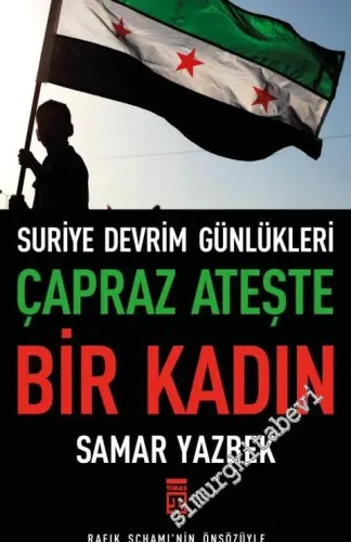 Çapraz Ateşte Bir Kadın: Suriye Devrim Günlükleri -